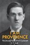 [I Am Providence 01] • I Am Providence · the Life and Times of H. P. Lovecraft